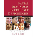 Facial Diagnosis of Cell Salt Deficiencies: A User's Guide