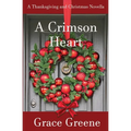 A Crimson Heart: A Thanksgiving and Christmas Novella