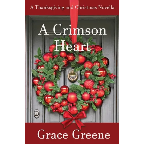 A Crimson Heart: A Thanksgiving and Christmas Novella