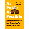 As Public as Possible: Radical Finance for America's Public Schools