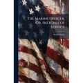 The Marine Officer; Or, Sketches of Service