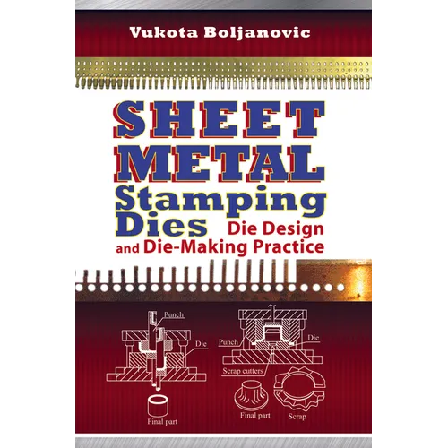 Sheet Metal Stamping Dies: Die Design and Die-Making Practice