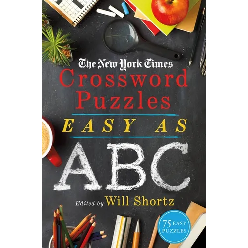 The New York Times Crossword Puzzles Easy as ABC: 75 Easy Puzzles
