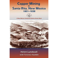 Copper Mining in Santa Rita, New Mexico, 1801-1838: A New Mexico Centennial History Series Book
