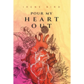 Pour My Heart Out