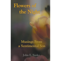 Flowers of the Night: Musings from a Sentimental Son