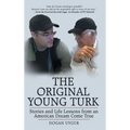The Original Young Turk: Stories and Life Lessons from an American Dream Come True