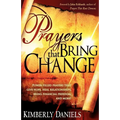 Prayers That Bring Change: Power-Filled Prayers That Give Hope, Heal Relationships, Bring Financial Freedom and More!