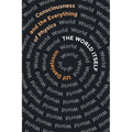 The World Itself: Consciousness and the Everything of Physics