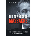 The Townhouse Massacre: The Unforgettable Crimes of Richard Speck