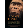 Adam's Tongue: How Humans Made Language, How Language Made Humans