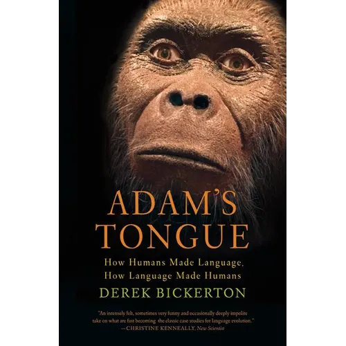 Adam's Tongue: How Humans Made Language, How Language Made Humans