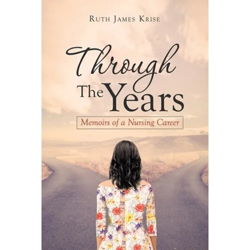 Through the Years: Memoirs of a Nursing Career