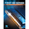 First 50 Songs You Should Play on Harmonica Easy Harmonica Sheet Music for Beginners Includes Blowin' in the Wind, Let It Be, My Girl, Sweet Caroline,