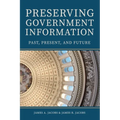 Preserving Government Information: Past, Present, and Future