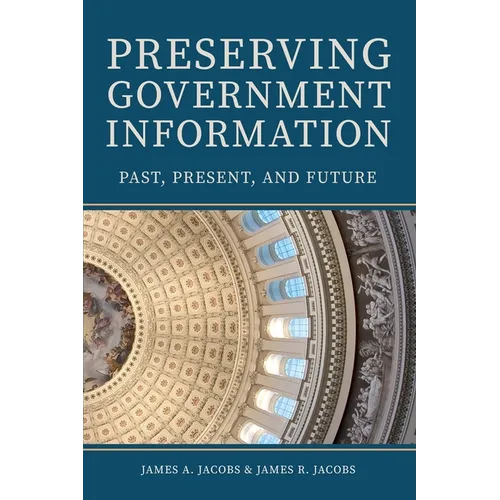 Preserving Government Information: Past, Present, and Future
