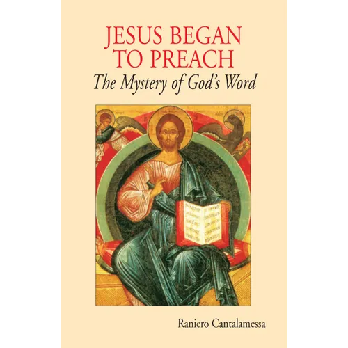 Jesus Began to Preach: The Mystery of God's Word