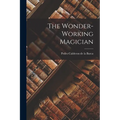 The Wonder-Working Magician