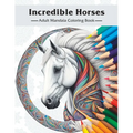 Incredible Horses: Adult Mandala Coloring Book