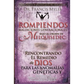Rompiendo Maldiciones Generacionales Bajo El Orden de Melquisedec: Rencontrando El Remedio de Dios Para las Anomalías Genéticas y Generacionales