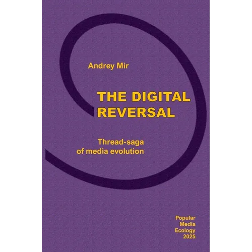 The Digital Reversal. Thread-saga of media evolution