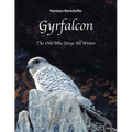 Gyrfalcon: The One Who Stays All Winter