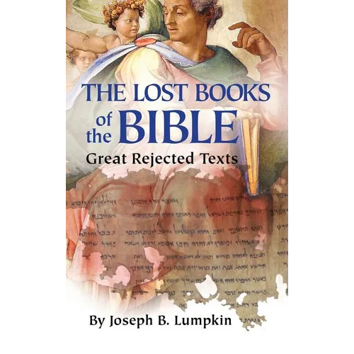 Lost Books of the Bible: The Great Rejected Texts