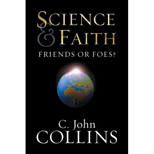 Science & Faith: Friends or Foes?