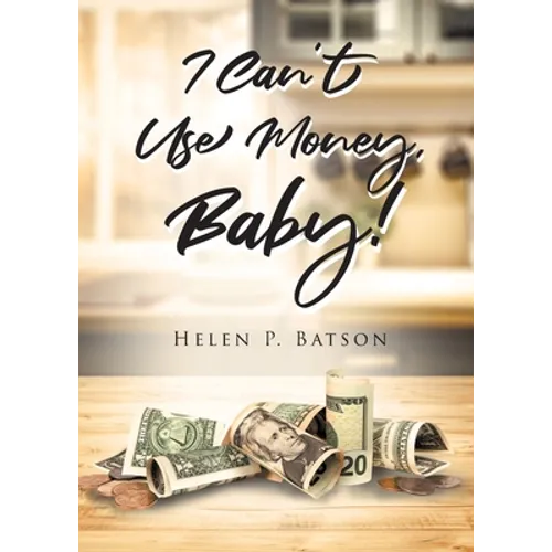 I Can't Use Money, Baby!