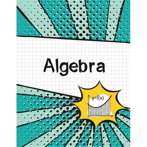 Algebra Graph Paper Notebook: (Large, 8.5"x11") 100 Pages, 4 Squares per Inch, Math Graph Paper Composition Notebook for Students