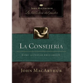 La Consejería: Cómo Aconsejar Bíblicamente