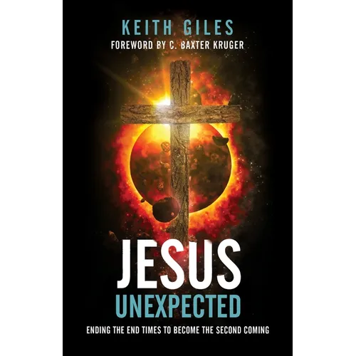 Jesus Unexpected: Ending the End Times to Become the Second Coming