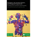 Sensation, the Intuitive System, and Designed Experience: The Missing Links to Learning for Human Flourishing