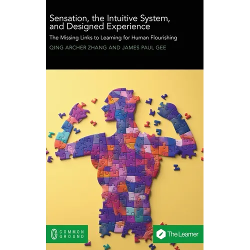 Sensation, the Intuitive System, and Designed Experience: The Missing Links to Learning for Human Flourishing