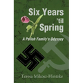 Six Years 'Til Spring: A Polish Family's Odyssey