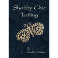 Shabby Chic Tatting: Lovely Lace for the elegant home, with just a touch of whimsy