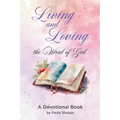 Living and Loving the Word of God: A Devotional Book
