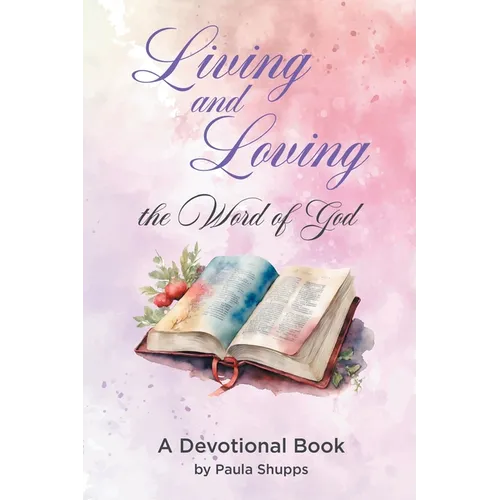 Living and Loving the Word of God: A Devotional Book