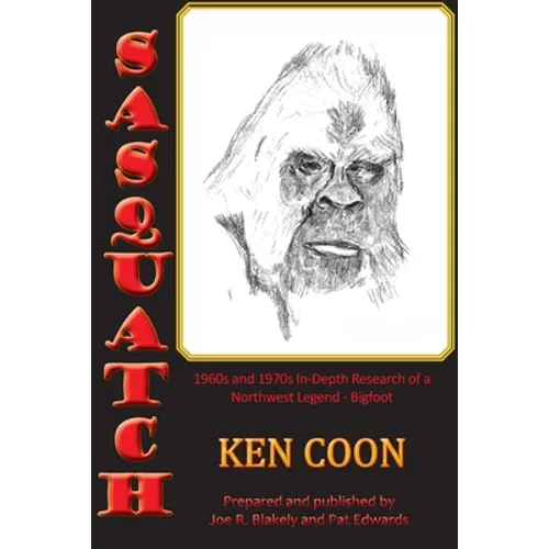 Sasquatch!: 1960s and 1970s In-Depth Research of a Northwest Legend - Bigfoot