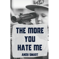 The More You Hate Me