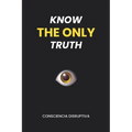 Know the Only Truth