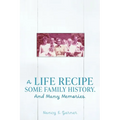 A Life Recipe Some Family History. And Many Memories.