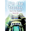 I'm the Teacher, You're the Student: A Semester in the University Classroom
