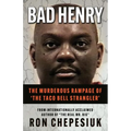 Bad Henry: The Murderous Rampage of 'The Taco Bell Strangler'