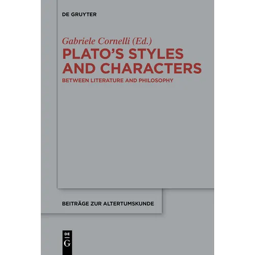 Plato's Styles and Characters: Between Literature and Philosophy