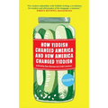 How Yiddish Changed America and How America Changed Yiddish