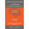 How to Stop Stuttering & Love Speaking: EXPANDS ALL EDITIONS of Stuttering & Anxiety Self-Cures