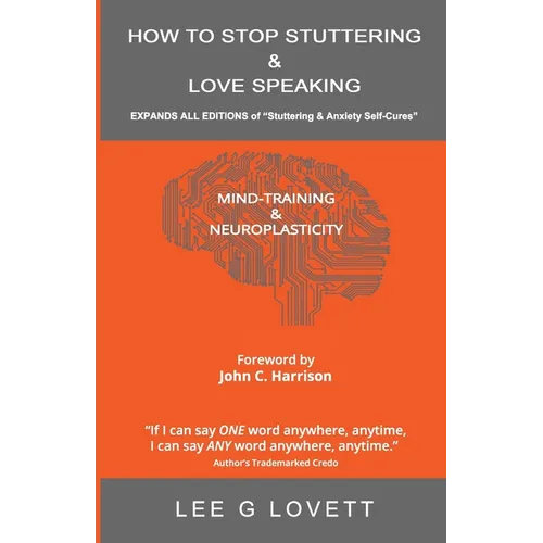 How to Stop Stuttering & Love Speaking: EXPANDS ALL EDITIONS of Stuttering & Anxiety Self-Cures