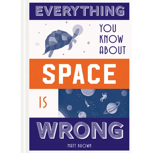 Everything You Know about Space Is Wrong