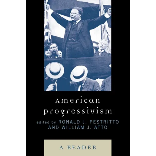 American Progressivism: A Reader